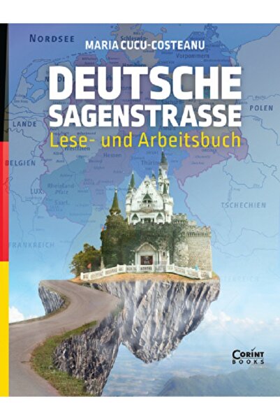 Corint Deutsche Sagenstrasse: Lese- und Arbeitsbuch - Maria Cucu-Costeanu