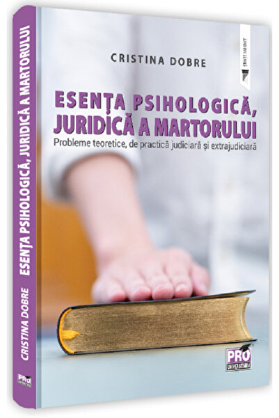 Pro Universitaria Esenta psihologica, juridica a martorului - Cristina Dobre
