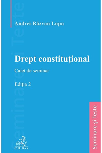 C.H. Beck Drept constitutional. Caiet de seminar Ed.2 - Andrei-Razvan Lupu