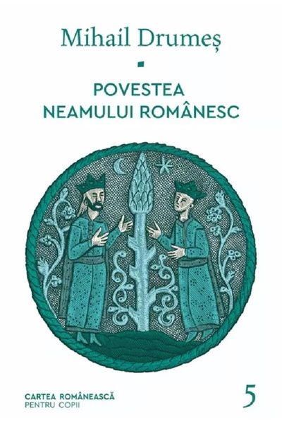Cartea Romaneasca Povestea neamului romanesc Vol.5 - Mihail Drumes