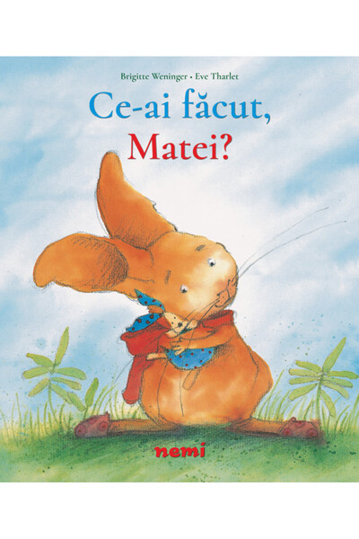Nemira Ce-ai facut, Matei! - Brigitte Weninger, Eve Tharlet