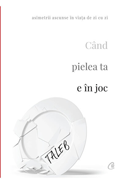 Curtea Veche Cand pielea ta e in joc - Nassim Nicholas Taleb