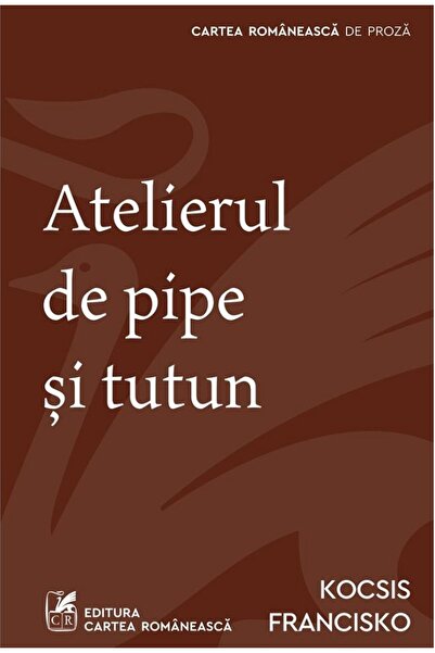 Cartea Romaneasca Atelierul de pipe si tutun - Kocsis Francisko