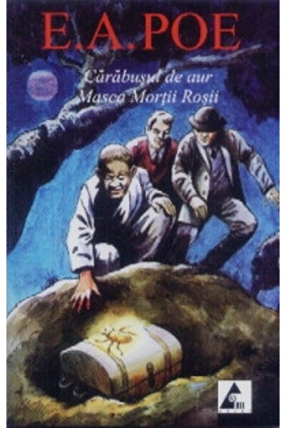 Agora Carabusul de aur. Masca mortii rosii - E.A. Poe
