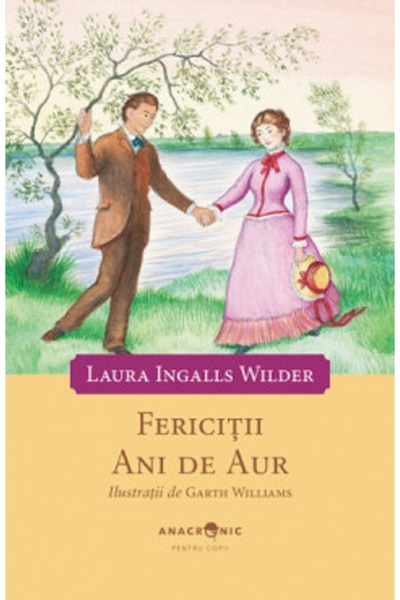 ANACRONIC Fericitii ani de aur. Seria Casuta din prerie Vol.8 - Laura Ingalls...