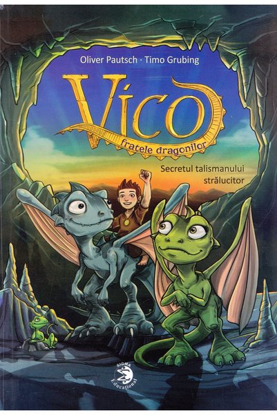 SIGMA EDUCATIONAL Vico, fratele dragonilor. Secretul talismanului stralucitor...