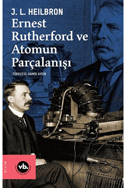 Vakıfbank Kültür Yayınları Ernest Rutherford Ve Atomun Parçalanışı