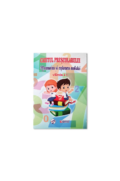 Arhi Design Caietul prescolarului - Matematica si explorarea mediului, varsta 6+