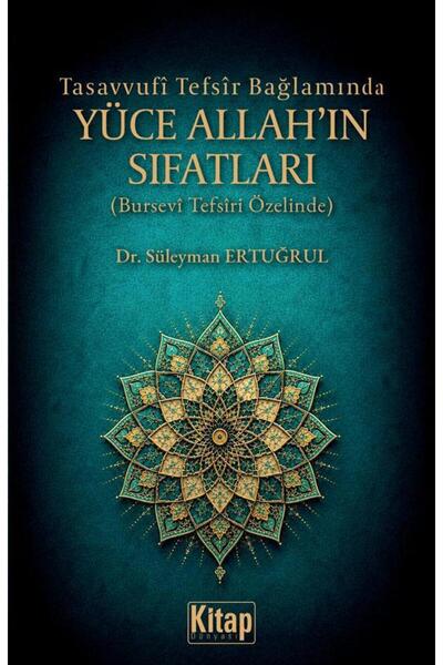 Kitap Dünyası Tasavvufi Tefsir Bağlamında Yüce Allah'ın Sıfatları (Bursevi Te...