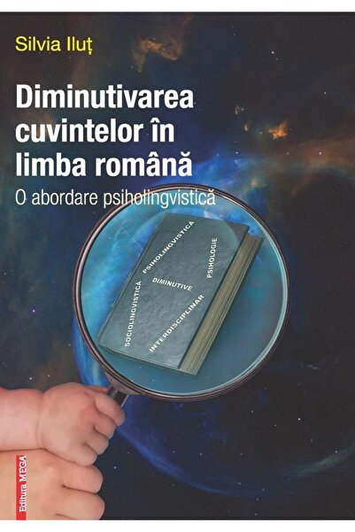 Editura Mega Diminutivarea cuvintelor in limba romana. O aborda