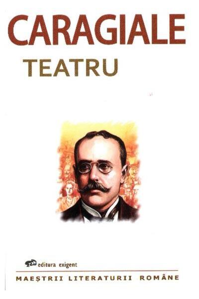 Editura Exigent Teatru Ion Luca Caragiale, Ion Luca Caragiale