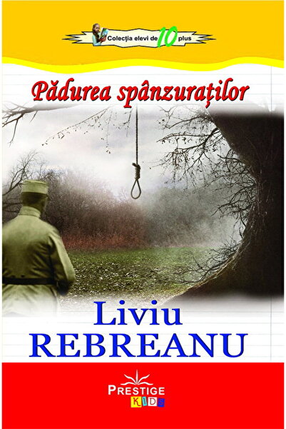 Liviu Rebreanu Padurea spanzuratilor.