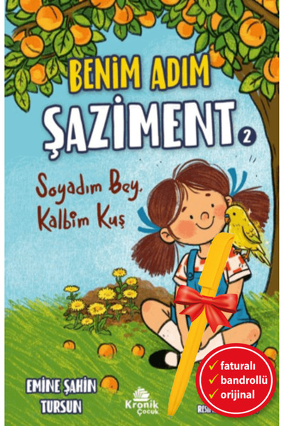 Kronik Kitap Alfa Kalem-Benim Adım Şaziment 2-Soyadım Bey, Kalbim Kuş (Emine ...