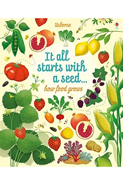 Usborne Publishing It all starts with a seed… how food grows