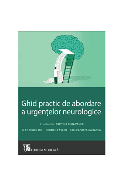 Editura Medicala Ghid practic de abordare a urgentelor neurologice