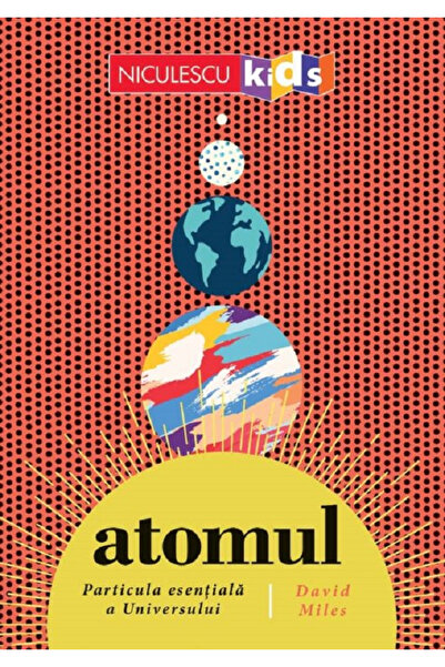 Editura Niculescu Atomul, Particula Esențială a Universului, David Miles