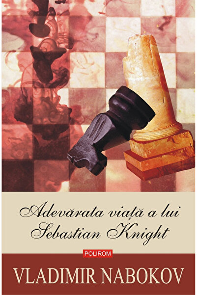 Editura Polirom The Real Life of Sebastian Knight, Vladimir Nabokov - Polirom...
