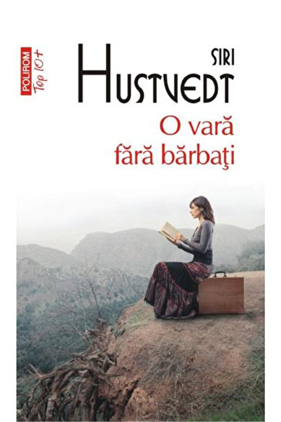 Editura Polirom A Summer Without Men Top 10+ No. 532, Siri Hustvedt - Polirom...