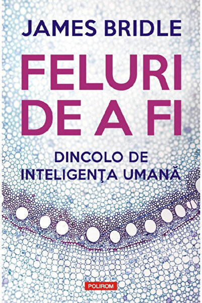 Editura Polirom Moduri de a fi. Dincolo de Inteligența Umană, James Bridle - ...
