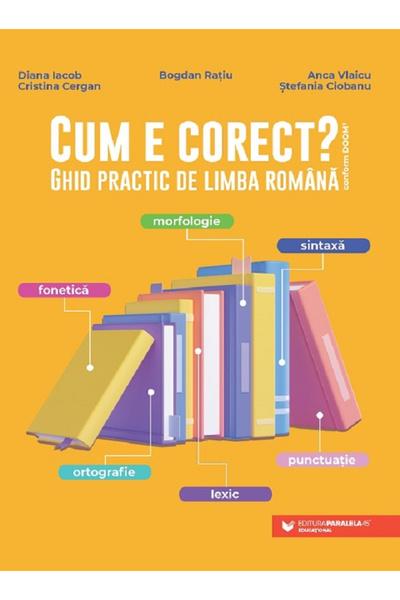 Editura Paralela 45 Este corect? Un Ghid Practic pentru Limba Română (Conform...