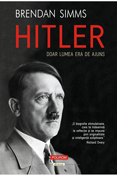 Editura Polirom Hitler. The World Was Enough, Brendan Simms - Polirom Publish...