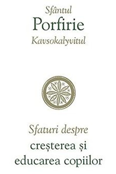 Editura Sophia Sfaturi pentru creșterea și educația copiilor, Sfântul Porfiri...