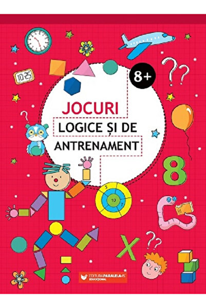 Editura Paralela 45 Jocuri de logică și antrenament. 8 ani+ Ed. 2, Editura Pa...