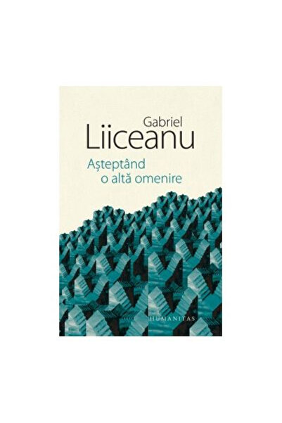 Editura Humanitas Așteptând o umanitate superioară, Gabriel Liiceanu - Editur...