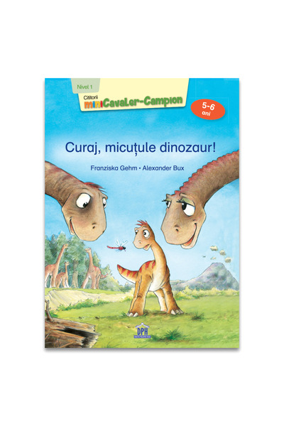 Editura DPH Courage, Little Dinosaur!, - DPH Publishing House