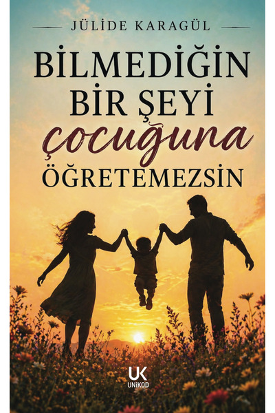 Unikod Bilmediğin Bir Şeyi Çocuğuna Öğretemezsin / Jülide Karagül