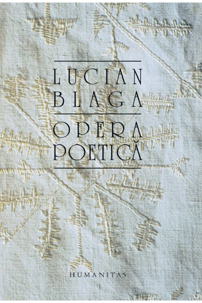Editura Humanitas Poetic Opera , Lucian Blaga - Humanitas Publishing House