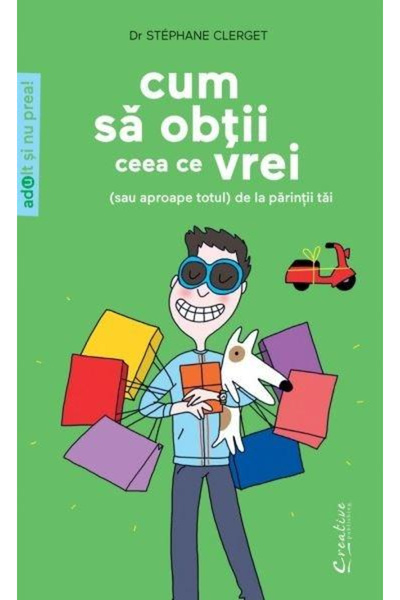 Editura DPH Cum să obții ce vrei de la părinții tăi, Stephane Clerget - Editu...