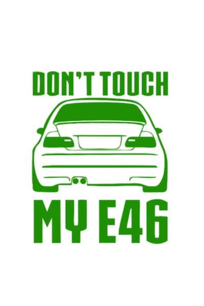 OEM Autocolant decorativ auto  "Nu-mi atinge E46-ul ", 10cm, Verde