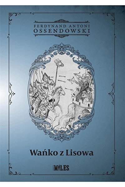 OEM Wańko z Lisowa, Miles, Antoni Ferdynand Ossendowski, 292 pagini, 2020