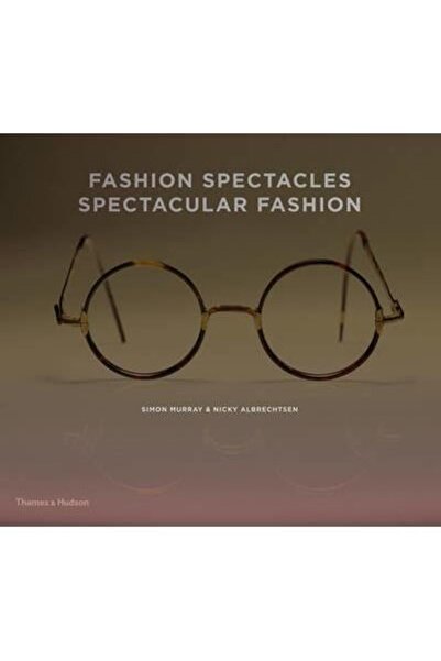Thames & Hudson Ochelari de modă spectaculoși, Modă spectaculoasă: Stiluri și...