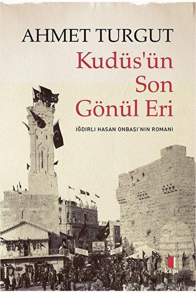 Kapı Yayınları Kudüsün Son Gönül Eri Ahmet Turgut Kapı Yayın