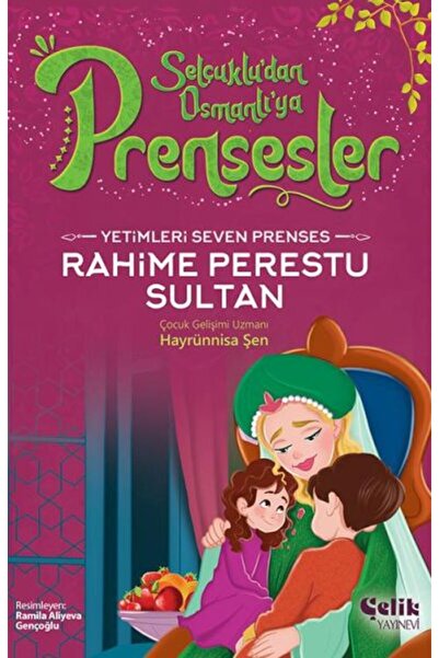 Çelik Yayınevi Princess Rahime Perestu Sultan Who Loves Orphans