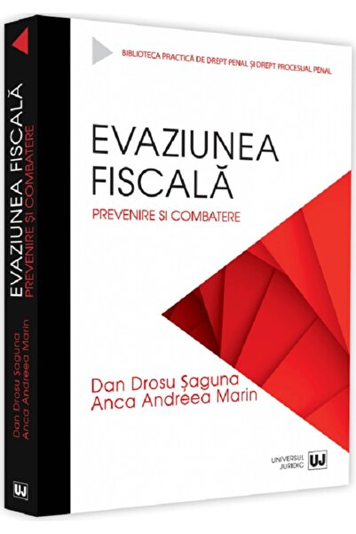Universul Juridic Evaziunea fiscala. Prevenire si combatere - Dan Drosu Sagun...