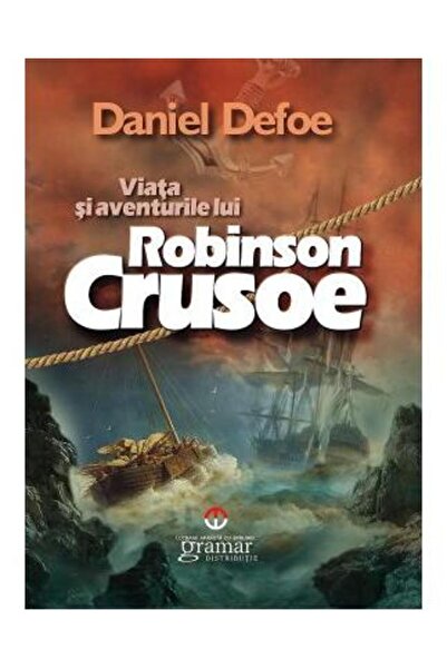 Gramar Viata si aventurile lui Robinson Crusoe - Daniel Defoe