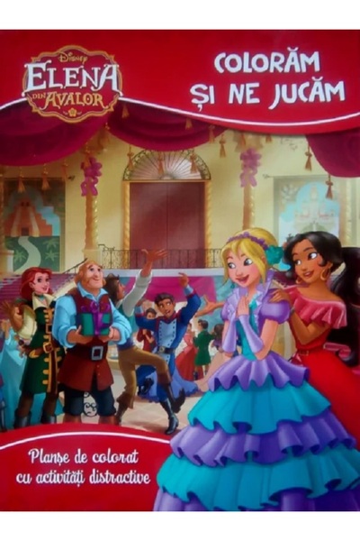 Litera Disney. Elena din Avalor. Coloram si ne jucam
