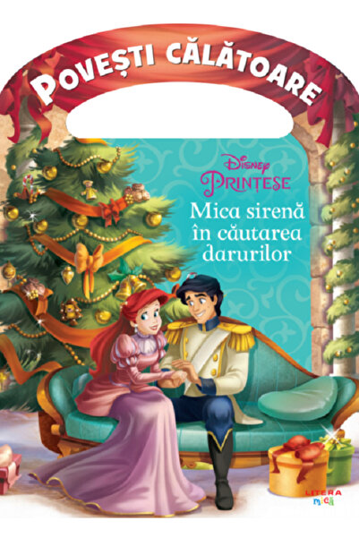 Litera Disney. Printese. Mica sirena in cautarea darurilor. Povesti calatoare