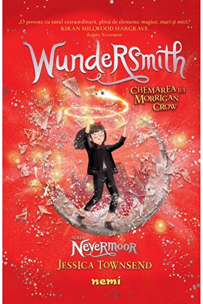 Nemira Wundersmith. Chemarea lui Morrigan Crow. Seria Nevermoor - Jessica Tow...