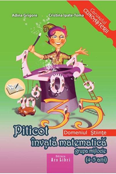 ARS LIBRI Piticot invata matematica - Grupa Mijlocie 4-5 ani - Adina Grigore,...