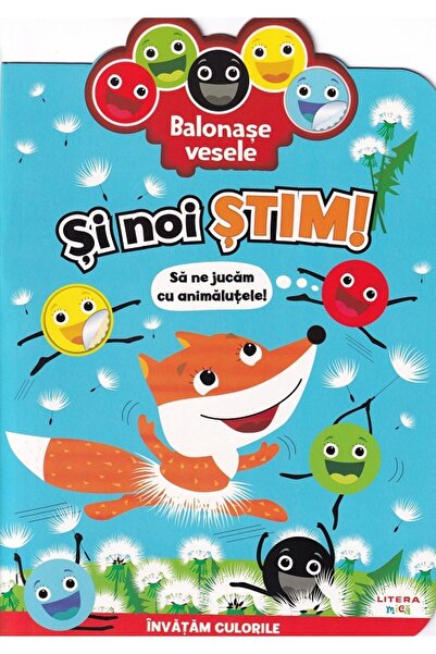 Litera Balonase vesele. Si noi stim: Sa ne jucam cu animalutele!