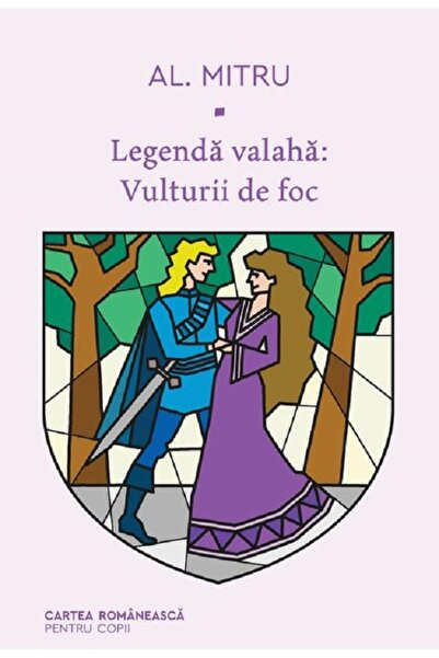 Cartea Romaneasca Legenda valaha. Vol.2: Vulturii de foc - Alexandru Mitru