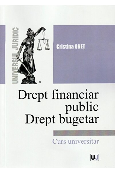 Universul Juridic Drept financiar public. Drept bugetar - Cristina Onet