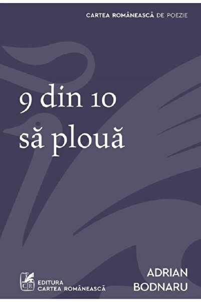 Cartea Romaneasca 9 din 10 sa ploua - Adrian Bodnaru