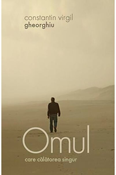 Editura Sophia Omul care calatorea singur - Constantin Virgil Gheorghiu
