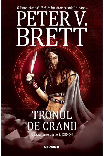Nemira Tronul de cranii. Seria Demon. Vol.4 - Peter V. Brett