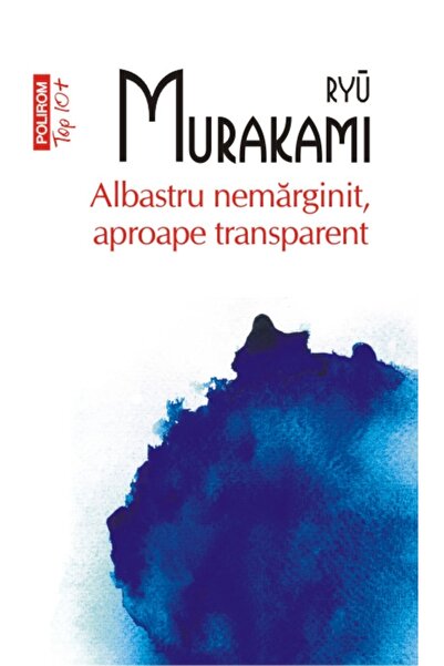 Polirom Albastru nemarginit, aproape transparent - Ryu Murakami